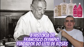 FRANCISCO OLYMPIO a HISTÓRIA do CRIADOR do LEITE de ROSAS [upl. by Schluter]