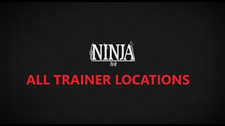 NINJA ALL TRAINER LOCATIONS [upl. by Elmaleh]