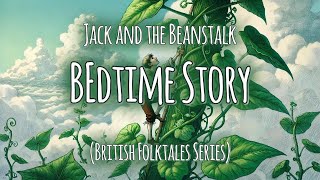 Jack and the Beanstalk  World Folktales Series  Soothing Bedtime Story for kids [upl. by Eetsim]