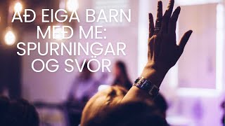 Spurningar og svör Að eiga barn með ME [upl. by Biddle298]