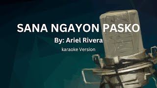 SANA NGAYON PASKO by Ariel Rivera  karaoke version [upl. by Oscar]