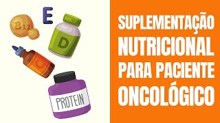 Suplementação nutricional para paciente oncológico [upl. by Giguere]