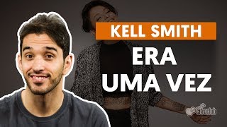 ERA UMA VEZ  Kell Smith aula de violão simplificada [upl. by Jeffery]