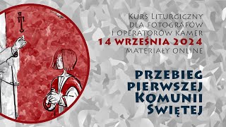 Kurs liturgiczny 14 września 2024  Przebieg I Komunii Świętej [upl. by Zealand]