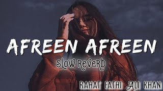 Afreen afreen  slow reverb  Rahat fathi Ali khan  Lofi [upl. by Jackson]