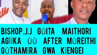 WOI😭BSHOP JJ GÛITA MAITHORI KANITHAINÎ WAKE NÎ GÎKO GÎKÎ😢AFTER REV MÛREITHI GÛTHAMIRA GWA KIENGEI [upl. by Assirram]