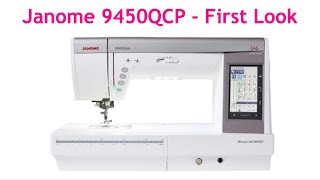 The New Janome Memory Craft 9450QCP  First Look [upl. by Aramoy]