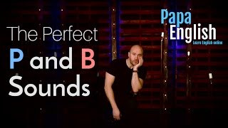 The perfect P and B sounds Perfect English Pronunciation [upl. by Bodnar]