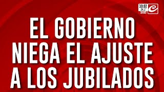 El Gobierno niega el ajuste a los jubilados quotEs una sensaciónquot [upl. by Beare287]