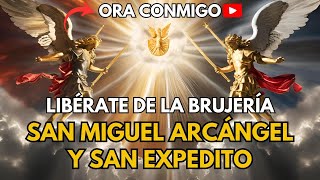 Oración Poderosa a San Miguel Arcángel y San Expedito para Eliminar Brujería y Maleficios [upl. by Yehtomit115]