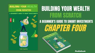 Chapter Four of the Audiobook Building your Wealth from Scratch Your Financial Toolkit [upl. by Jepum]