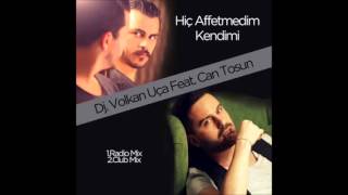 Dj Volkan Uça Feat Can Tosun Hiç Affetmedim Kendimi Radio Mix [upl. by Seka]