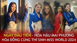 Day 1  CẬP NHẬT NGAY ngày đầu Hoa hậu MAI PHƯƠNG gặp hội chị em tại ẤN ĐỘ  Miss World 2024 [upl. by Bailey715]