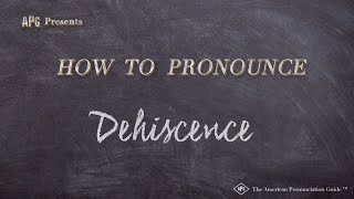 How to Pronounce Dehiscence CORRECTLY [upl. by Anrol672]