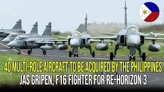 40 MULTIROLE AIRCRAFT TO BE ACQUIRED BY THE PHILIPPINES JAS GRIPEN F16 FIGHTER FOR REHORIZON 3 [upl. by Nilac]