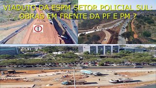 VIADUTO DA ESPM SETOR POLICIAL SUL Drone filma obras 60 OBRAS EM FRENTE DA PF E PM [upl. by Amles]