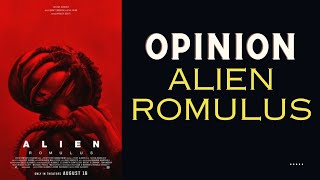 OPINION ALIEN ROMULUS [upl. by Aeirdna]