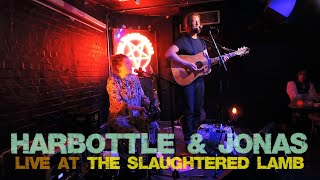 Harbottle amp Jonas  The Slaughtered Lamb 140624 [upl. by Bryanty]