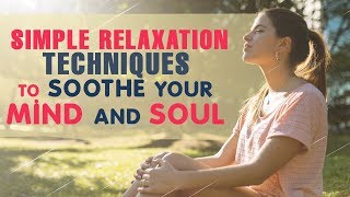 Simple relaxation techniques to soothe your mind and soul [upl. by Ahsema]