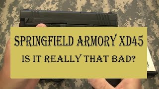 SPRINGFIELD Armory XD45acp Is it Really that Bad [upl. by Hnahk]