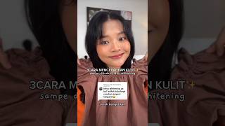 3 CARA MENCERAHKAN KULIT SAMPE DISANGKA INFUS WHITENING part1 [upl. by Diana]