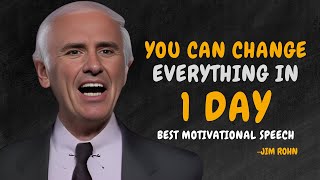 YOU CAN CHANGE EVERYTHING IN 1 DAY  JIM ROHN MOTIVATION [upl. by Isabel720]