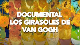 LOS GIRASOLES DE VAN GOGH  VINCENT VAN GOGH  DOCUMENTALES VAN GOGH 03 [upl. by Whitehouse728]