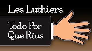 Les Luthiers · Todo Por Que Rías · Show Completo [upl. by Briscoe]