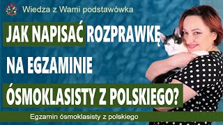 Jak napisać rozprawkę na egzaminie ósmoklasisty z polskiego [upl. by Eulaliah]