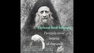 Cuviosul Iosif Isihastul  Părintele ceresc întârzie să răspundă [upl. by Biamonte]