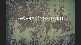 Keyvan Khosrovani [upl. by Akimat951]