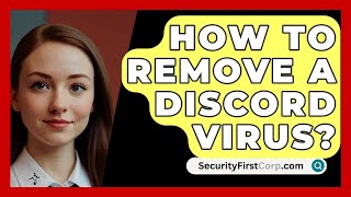 How To Remove A Discord Virus  SecurityFirstCorpcom [upl. by Sahcnip]