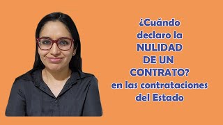 ¿Cuándo declaro la NULIDAD DE UN CONTRATO en las Contrataciones del Estado [upl. by Carmon]