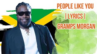 People Like You Lyrics  Gramps Morgan [upl. by Gwenette]