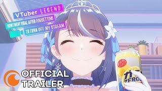 VTuber Legend How I Went Viral after Forgetting to Turn Off My Stream  OFFICIAL TRAILER [upl. by Seward]