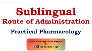 Sublingual Route of Drug Administration  Advantages  Disadvantages  Practical Pharmacology [upl. by Ursas927]