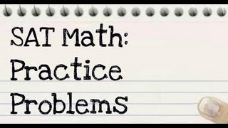 12  SAT Math Practice Problems [upl. by Felise]