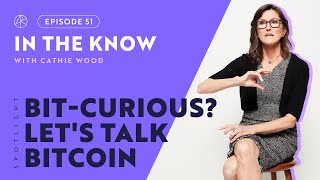 BitCurious Lets Talk Bitcoin  ITK with Cathie Wood [upl. by Bucher519]