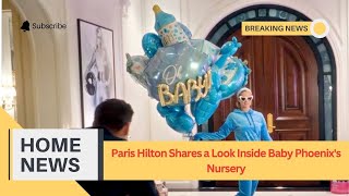 Paris Hilton Shares a Look Inside Baby Phoenixs Nursery [upl. by Justinn49]