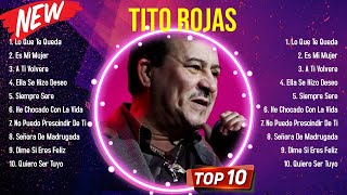 Top Hits Tito Rojas 2024  Mejor Tito Rojas lista de reproducción 2024 [upl. by Wolram886]