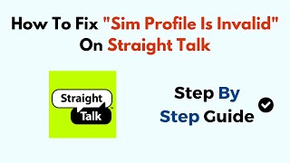 How To Fix quotSim Profile Is Invalidquot On Straight Talk [upl. by Ocnarf291]