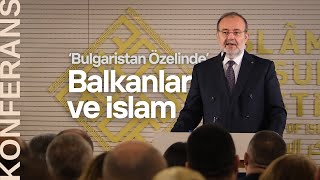 Bulgaristan Özelinde Balkanlar ve İslam [upl. by Joachim]