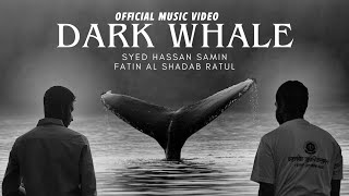 Dark Whale  Syed Hassan Samin and Fatin Al Shadab Ratul Official Music Video [upl. by Petit265]