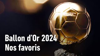 Ballon dOr 2024  Nos favoris [upl. by Schuh]