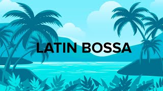 Latin Bossa Nova  Chill Out Latin Rhythms [upl. by Wetzel311]