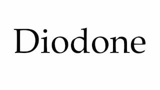 How to Pronounce Diodone [upl. by Ken]