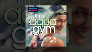 E4F  Ultra Aqua Gym Dance Hits 2022 Fitness Session  Fitness amp Music 2022 [upl. by Fantasia]