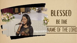 Blessed be the Name of the Lord  Keziah James  Rejoicealways [upl. by Vannie]