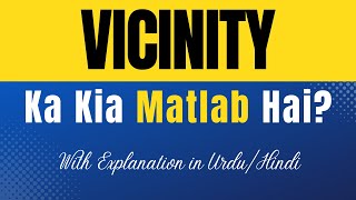 Vicinity Meaning in Urdu With Explanation  Vicinity Ka Kia Matlab Hota Hai  UrduHindi [upl. by Ys]