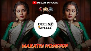 MARATHI NONSTOP TRENDING SONGS 2024  DEEJAY DIPYAAA [upl. by Maddeu]